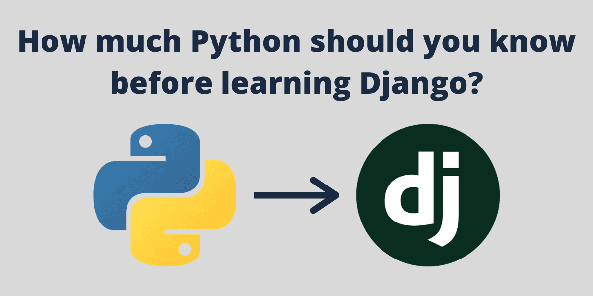 How much Python should you know before learning Django?